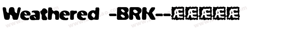 Weathered -BRK-字体转换